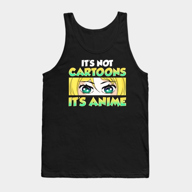 Cute & Funny It's Not Cartoons It's Anime Tank Top by theperfectpresents
